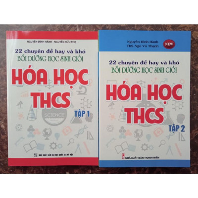 Sách - 22 chuyên đề hay và khó bồi dưỡng học sinh giỏi hóa học THCS ( Tập 1 + 2 ) Phiên bản mới nhất