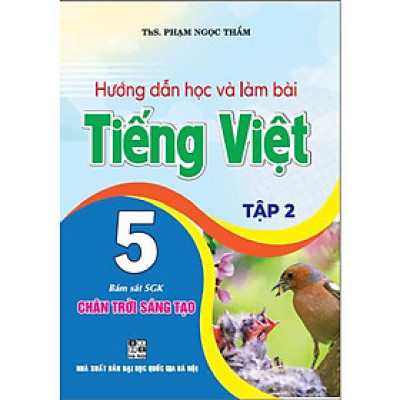 Hướng Dẫn Học Và Làm Bài Tiếng Việt 5 - Tập 2 (Bám Sát SGK Chân Trời Sáng Tạo) (HA-MK)