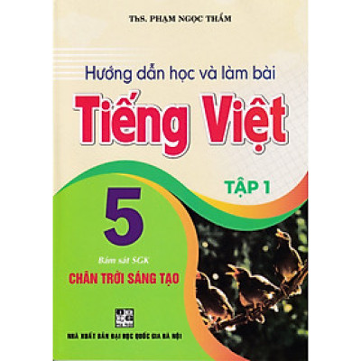 Hướng dẫn học và làm bài Tiếng Việt 5 tập 1 (Chân trời sáng tạo)