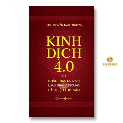 Sách - Kinh Dịch 4.0 - Nhận Thức Lại Dịch Luận Giải Ứng Dụng Cải Thiện Thời Vận - Thái Hà Books
