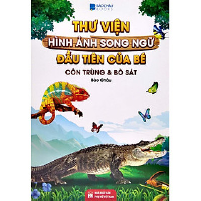 Thư Viện Hình Ảnh Song Ngữ Đầu Tiên Của Bé - Côn Trùng Và Bò Sát - VT