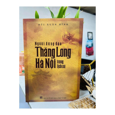 Người đứng đầu Thăng Long Hà Nội trong lịch sử - Bùi Xuân Đính