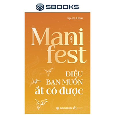 Sách Manifest - Điều Bạn Muốn Ắt Có Được - SBOOKS