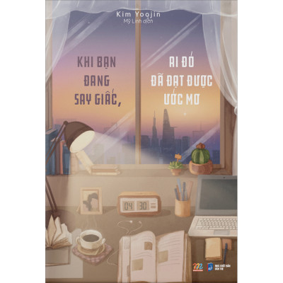 Khi Bạn Đang Say Giấc, Ai Đó Đã Đạt Được Ước Mơ-Tặng kèm 01 bookmark