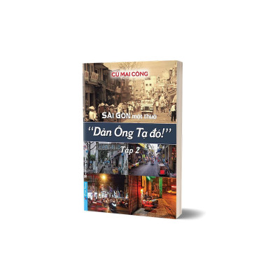 Sách - Sài Gòn Một Thuở - Dân Ông Tạ Đó - Tập 2