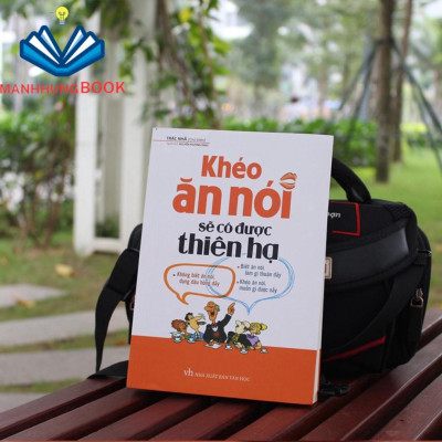 Sách: Khéo Ăn Nói Sẽ Có Được Thiên Hạ - Kĩ Năng Giúp Cho Người Ngại Giao Tiếp Mở Lời Trò Chuyện (Bìa Mềm)
