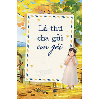 LÁ THƯ CHA GỬI CON GÁI - Tác giả N. Henry Hoang T.P.B
