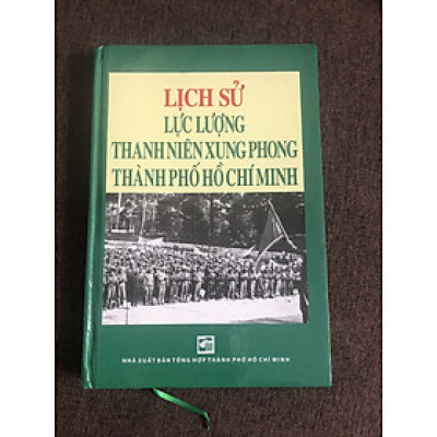 bìa cứng - LỊCH SỬ LỰC LƯỢNG THANH NIÊN XUNG PHONG THÀNH PHỐ HỒ CHÍ MINH