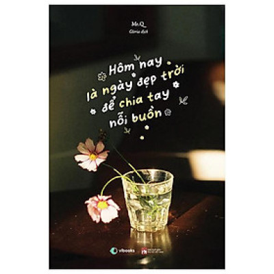 Sách - Hôm Nay Là Ngày Đẹp Trời Để Chia Tay Nỗi Buồn - Song Ngữ Việt-Trung