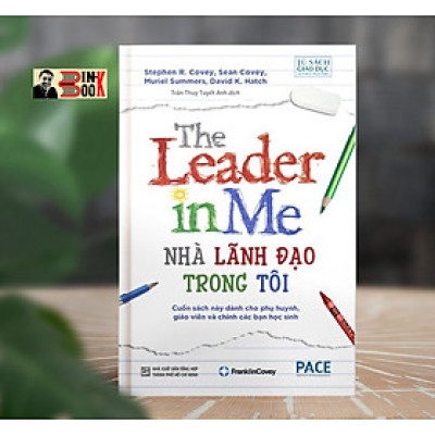 NHÀ LÃNH ĐẠO TRONG TÔI (The Leader in Me) - Stephen R. Covey – Viện quản lý P.A.C.E -  Nxb Tổng hợp HCM (Bìa mềm)