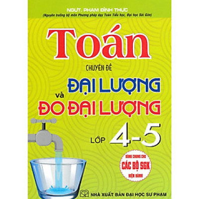 Toán - Chuyên Đề Đại Lượng Và Đo Đại Lường Lớp 4-5 (Dùng Chung Cho Các Bộ SGK Hiện Hành) - HA