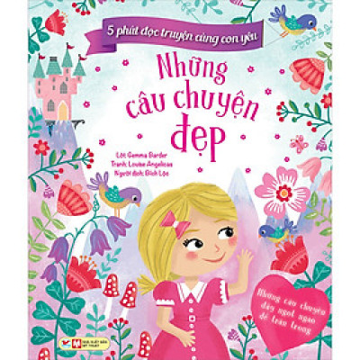 5  Phút Đọc Truyện Cùng Con Yêu - Những Câu Chuyện Đẹp - Những Câu Truyện Đầy Ngọt Ngào Để Trân Trọng