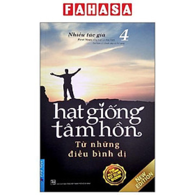 Hạt Giống Tâm Hồn - Tập 4 - Từ Những Điều Bình Dị (Tái Bản 2022)