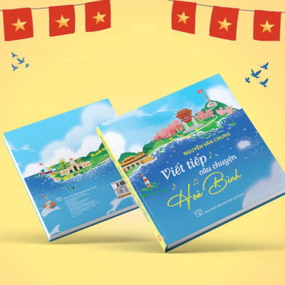 Sách - Viết Tiếp Câu Chuyện Hòa Bình - Nguyễn Văn Chung