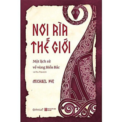 [ThangLong Bookstore]Nơi Rìa Thế Giới : Một Lịch Sử Về Vùng Biển Bắc