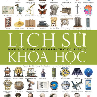 Lịch sử Khoa học - Bách khoa thư các khám phá thay đổi thế giới (Tái bản 2022)