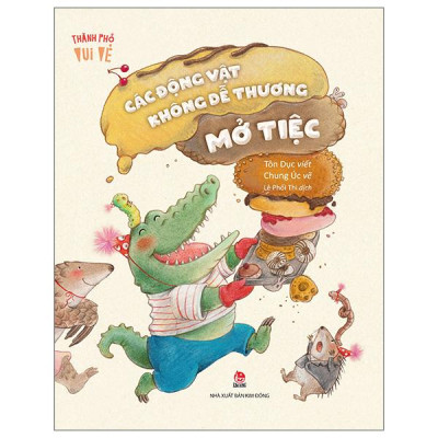 Sách - Thành Phố Vui Vẻ - Các Động Vật Không Dễ Thương Mở Tiệc