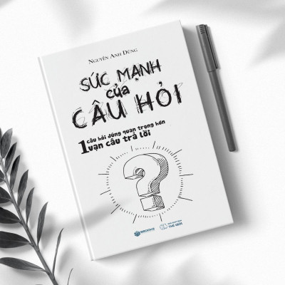 Sách - Sức Mạnh Của Câu Hỏi (Nguyễn Anh Dũng) - SBOOKS