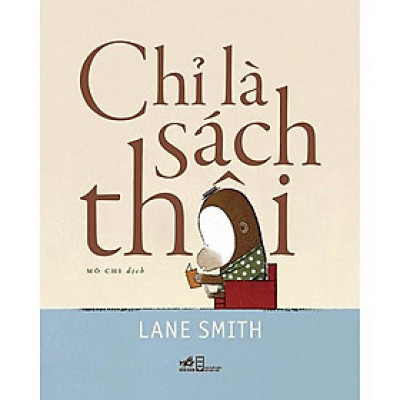Sách Chỉ là sách thôi - Nhã Nam - BẢN QUYỀN