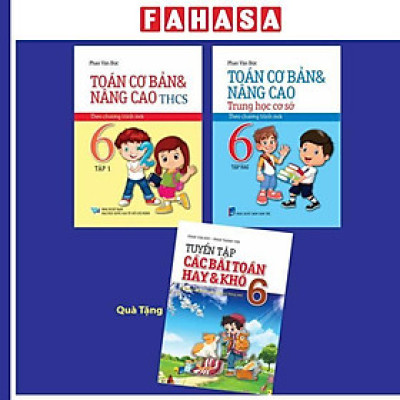 Sách - Bộ Sách Toán Cơ Bản Và Nâng Cao Trung Học Cơ Sở 6 - Theo Chương Trình Mới - Tập 1 + Tập 2 (Bộ 2 Cuốn) - Tặng Kèm Sách Tuyển Tập Các Bài Toán Hay Và Khó 6