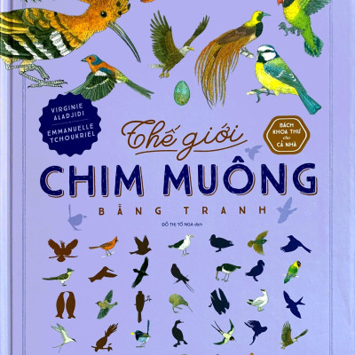 Bách Khoa Thư Cho Cả Nhà - Thế Giới Chim Muông Bằng Tranh