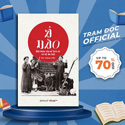 Trạm Đọc | Ả Đào - Một Khảo Cứu Về Lịch Sử Và Hệ Âm Luật