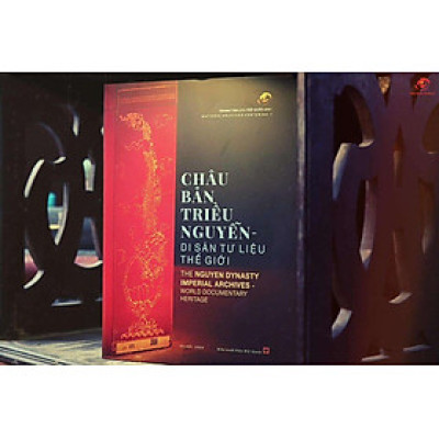 “CHÂU BẢN TRIỀU NGUYỄN – DI SẢN TƯ LIỆU THẾ GIỚI” (The nguyen Dynasty imperiar archives-World Documentary heritage)