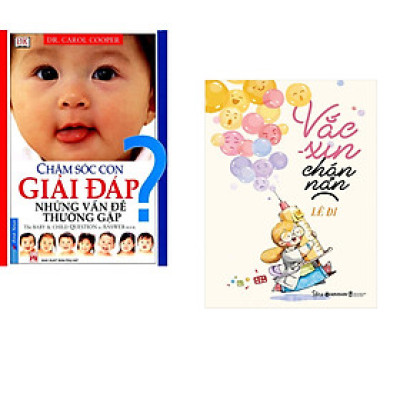 Combo 2 cuốn sách: Chăm Sóc Con Giải Đáp Những Vấn Đề Thường Gặp + Vắc - Xin Chán Nản