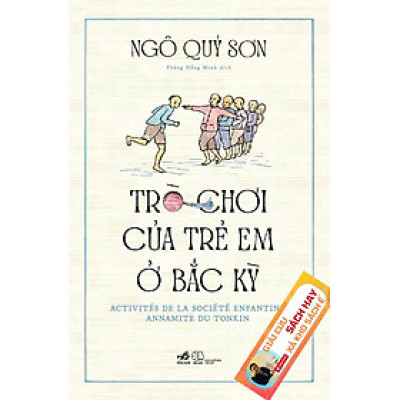 TRÒ CHƠI CỦA TRẺ EM Ở BẮC KỲ - Ngô Quý Sơn - Phùng Hồng Minh dịch - Nhã Nam