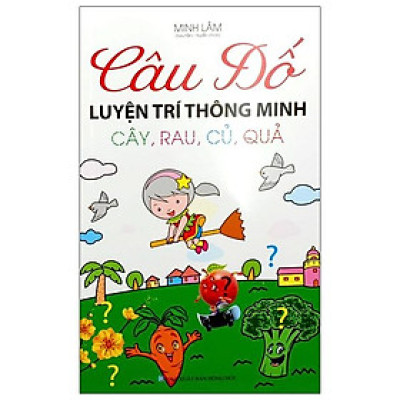 Câu Đố Luyện Trí Thông Minh - Cây, Rau, Củ, Quả