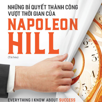 Những Bí Quyết Thành Công Vượt Thời Gian Của Napoleon Hill (Tái Bản 2023)