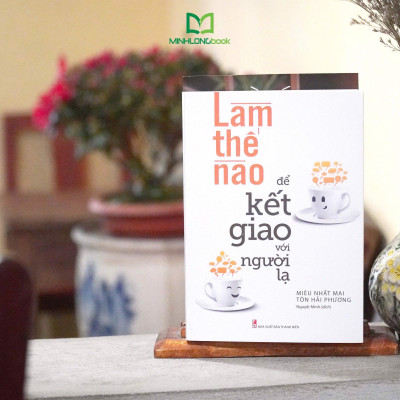 Làm Thế Nào Để Kết Giao Với Người Lạ (Tái Bản)