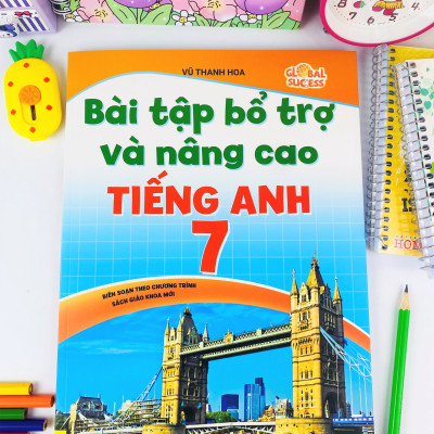 Sách - Bài Tập Bổ Trợ Và Nâng Cao Tiếng Anh 7 - Biên Soạn theo chương trình SGK mới Global Sucess - ndbooks