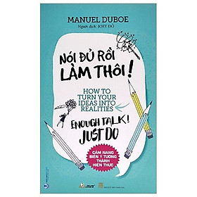 Nói Đủ Rồi Làm Thôi ! - Cẩm Nang Biến Ý Tưởng Thành Hiện Thực