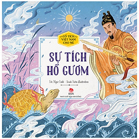 Cổ tích Việt Nam cho bé: Sự tích Hồ Gươm - Kim Đồng - Bản màu