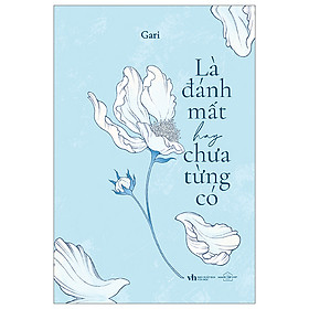 Là Đánh Mất Hay Chưa Từng Có (Tái bản 2023)