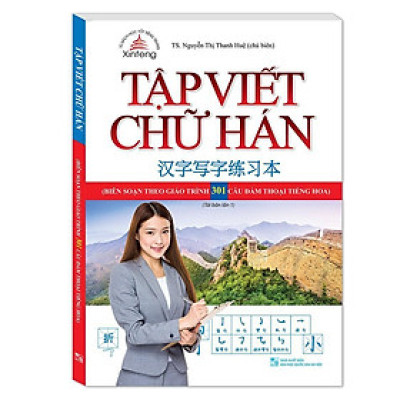 Sách - Tập Viết Chữ Hán - Biên Soạn Theo Giáo Trình 301 Câu Đàm Thoại Tiếng Hoa - Minh Thắng