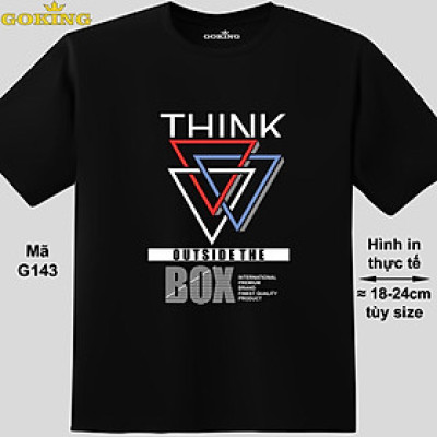 Think Outside The Box, mã G143. Áo thun nghệ thuật cho nam nữ, cặp đôi, gia đình, lớp nhóm, đồng phục công ty. Áo phông Goking hàng hiệu in hình chữ đẹp