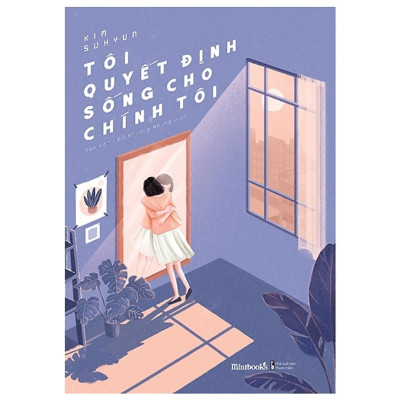 Combo 2Q: Chúng Ta Rồi Sẽ Hạnh Phúc, Theo Những Cách Khác Nhau  +  Tôi Quyết Định Sống Cho Chính Tôi  (Tủ Sách Chữa Lành Tâm Hồn)  