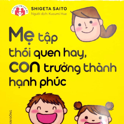 Mẹ Tập Thói Quen Hay, Con Trưởng Thành Hạnh Phúc