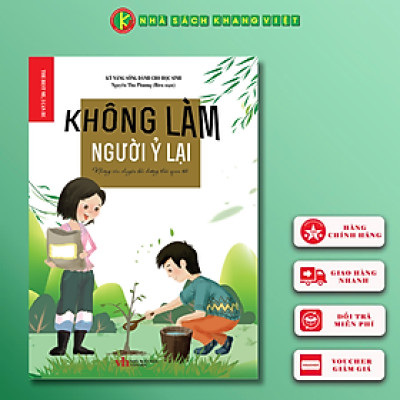 Kỹ năng sống dành cho học sinh - KHÔNG LÀM NGƯỜI Ỷ LẠI