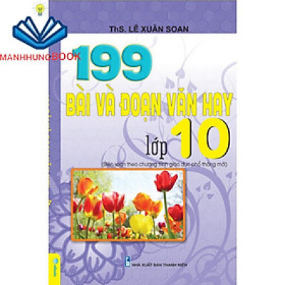 Sách - 199 Bài Và Đoạn Văn Hay Lớp 10 - Biên Soạn Theo Chương Trình GDPT mới.