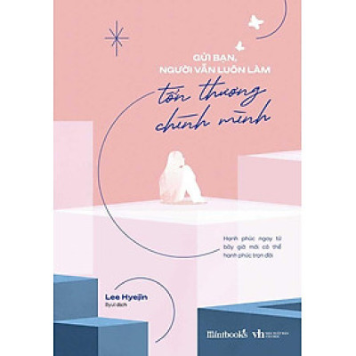 Gửi Bạn, Người Vẫn Luôn Làm Tổn Thương Chính Mình