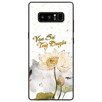 Ốp lưng in cho Samsung Note 8 Mẫu Vạn Sự Tuỳ Duyên