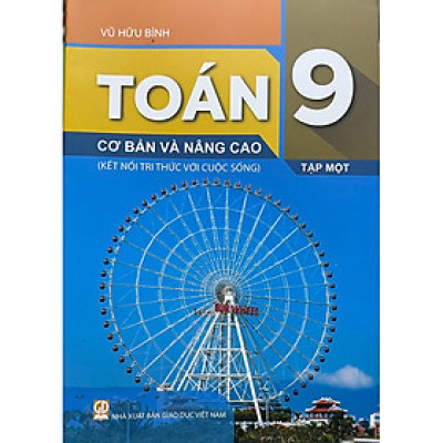 Sách - Toán 9 cơ bản và nâng cao tập 1 ( theo chương trình giáo dục phổ thông 2018 )