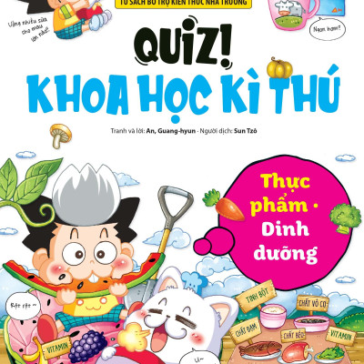Quiz! Khoa Học Kì Thú - Thực Phẩm Dinh Dưỡng (Tái Bản 2024)