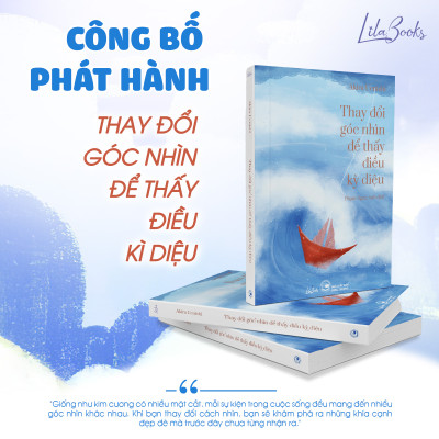 Thay Đổi Góc Nhìn Để Thấy Điều Kỳ Diệu - Lilabooks