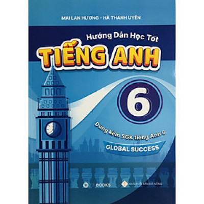 Hướng Dẫn Học Tốt Tiếng Anh (Dùng Kèm Global Success) - Mai Lan Hương