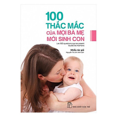 Sách - 100 Thắc Mắc Của Mọi Bà Mẹ Mới Sinh Con - Chính Thông Book