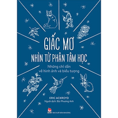 Giấc Mơ Nhìn Từ Phân Tâm Học - Những Chỉ Dẫn Về Hình Ảnh Và Biểu Tượng